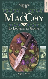 Les MacCoy. Vol. 3. La louve et le glaive - Alexiane Thill