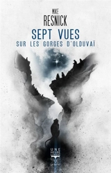 Sept vues sur les gorges d'Olduvaï - Michael D. Resnick