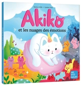 Akiko. Akiko et les nuages des émotions - Béatrice Ruffié Lacas