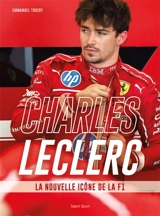 Charles Leclerc, la nouvelle icône de la F1 - Emmanuel Touzot