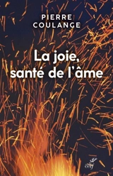 La joie, santé de l'âme - Pierre Coulange