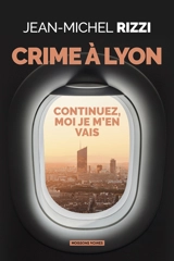 Crime à Lyon : continuez, moi je m'en vais - Jean-Michel Rizzi