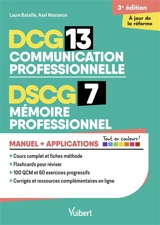 DCG 13 communication professionnelle, DSCG 7 mémoire professionnel : manuel + applications - Laure Bataille