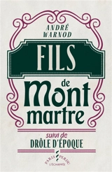 Fils de Montmartre. Drôle d'époque - André Warnod