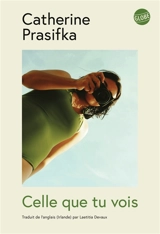 Celle que tu vois - Catherine Prasifka