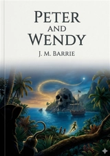 Peter and Wendy : by J. M. Barrie - Barrie, J. M.