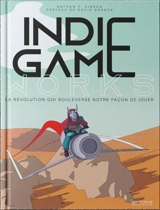 Indie Game Works : la révolution qui bouleverse notre façon de jouer - Nathan P. Gibson