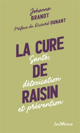 La cure de raisin : santé, détoxication et prévention - Johanna Brandt