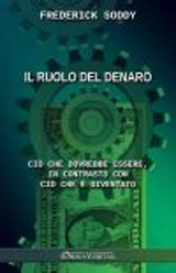 Il ruolo del denaro : Ciò che dovrebbe essere, in contrasto con ciò che è diventato - Frederick Soddy