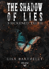 The shadow of lies : 3 : Sickened truth - Lisa Barthelet