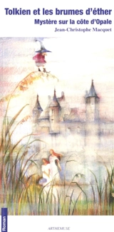 Tolkien et les brumes d'éther : mystère sur la côte d'Opale - Jean-Christophe Macquet