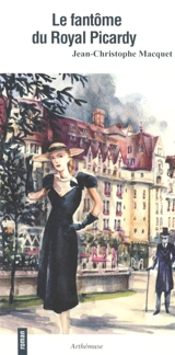 Le fantôme du Royal Picardy : un mystère au Touquet - Jean-Christophe Macquet