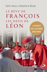 Le rêve de François les défis de Léon : La papauté face à un monde bouleversé - Sami Aoun