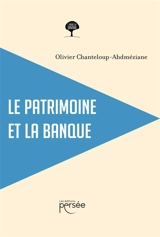Le patrimoine et la banque - Chanteloup-Abdméziane, Olivier