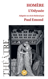 HOMERE : L'Odyssée : adaptation théâtrale par Paul Emond - Paul Emond