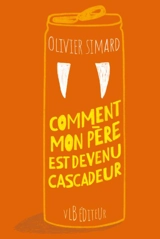 Comment mon père est devenu cascadeur - Olivier Simard