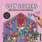 Mes petits looks fashion : 5 scènes à créer avec 800 mini stickers : cozy stickers - Alain Boyer