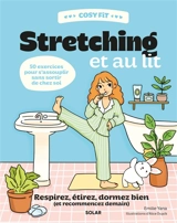 Cosy fit stretching et au lit : respirez, étirez, dormez bien (et recommencez demain) : 50 exercices pour s'assouplir sans sortir de chez soi - Emilie Yana