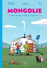 Mongolie : mon chameau s'appelle Charlotte - Naïs Coq