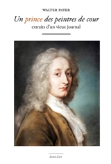 Un prince des peintres de cour : extraits d'un vieux journal - Walter Pater
