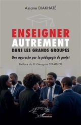 Enseigner autrement dans les grands groupes : une approche par la pédagogie de projet - Assane Diakhaté