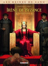 Les reines de sang. Irène de Byzance, l'iconophile. Vol. 2 - Eric Corbeyran