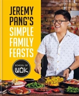 Jeremy Pang's School of Wok : Simple Family Feasts - Pang, Jeremy