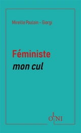 Féministe mon cul - Mireille Poulain-Giorgi
