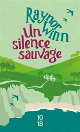 Un silence sauvage : récit - Raynor Winn