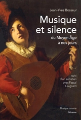 Musique et silence : du Moyen Age à nos jours - Jean-Yves Bosseur
