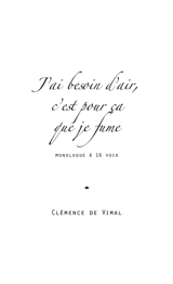 J'ai besoin d'air, c'est pour ça que je fume : monologue à 16 voix - Clémence de Vimal