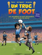 Un truc de foot. Les anecdotes les plus incroyables de la Coupe du monde - Germain Arrigoni