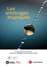 Les arbitrages atypiques : actes du colloque organisé à la faculté de droit de l'université de Metz le 10 juin 2025 (Institut François Geny)