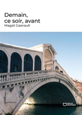 Demain, ce soir, avant - Magali Gasnault