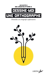 Dessine-moi une orthographe : nouvèles en ortografe exploratoire - Les Linguistes atterrées