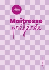 Maîtresse préférée : livre cadeau à remplir - Sophie Fourrier