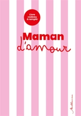 Maman d'amour : livre cadeau à remplir - Sophie Fourrier