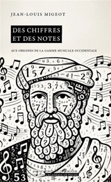 Des chiffres et des notes : aux origines de la gamme musicale occidentale - Jean-Louis Migeot