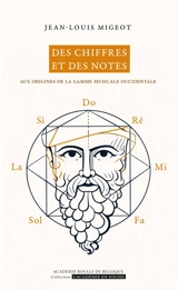 Des chiffres et des notes : aux origines de la gamme musicale occidentale - Jean-Louis Migeot
