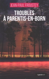 Troubles à Parentis-en-Born - Jean-Paul Froustey