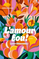 L'amour fou ! (selon Clémentine) - Hélène Robin