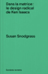 Dans la matrice : le design radical de Ken Isaacs - Susan Snodgrass