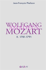 Wolfgang Amadeus Mozart. Vol. 2. 1781-1791 - Jean-François Phélizon