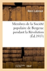 Membres de la Société populaire de Bergerac pendant la Révolution - Henri Labroue