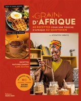 Grain d'Afrique : 50 recettes du monde twistées à l'africaine - Aïssatou Mbaye
