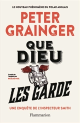 Que Dieu les garde : une enquête de l'inspecteur Smith - Peter Grainger