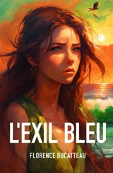 L'Exil bleu - Florence Ducatteau