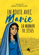 En route avec Marie, la maman de Jésus - Marie-Claire Lecerf