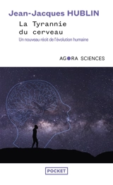 La tyrannie du cerveau : un nouveau récit de l'évolution humaine - Jean-Jacques Hublin