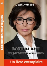 Rachida Dati : Un parcours exemplaire - Aymard, Jean